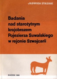 Badania nad starożytnym krajobrazem Pojezierza Suwalskiego w rejonie Szwajcarii