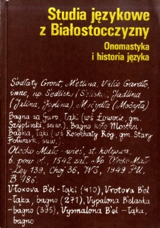 Studia językowe z Białostocczyzny : onomastyka i historia języka : praca zbiorowa. Cz. 1