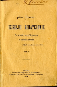 Dzisiejsi bohaterowie : powieść współczesna w dwóch tomach. T. 1-2