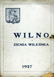 Wilno i ziemia Wileńska : dodatek specjalny "Epoki" wielkiego dziennika politycznego.