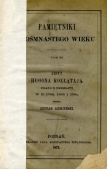 Listy Hugona Kołłątaja pisane z emigracyi w r. 1792,1793 i 1794 : dwa tomy w jednym zebrał Lucyan Siemieński.