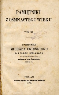 Pamiętniki Michała Ogińskiego O Polsce i Polakach : od roku 1788 aż do końca roku 1815. T. 1.