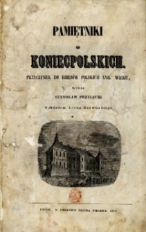 Pamiętniki o Koniecpolskich : przyczynek do dziejów polskich XVII wieku.