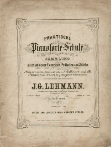 Praktische Pianoforte-Schule : Sammlung alter und neuer Exerciten, Präludien und Stücke für Präparanden, Seminaristen, Schullehrer und alle Freunde eines ernsten und gediegenen Clavierspiels zusammengestellt u. hereusgegeben. in 3 Cursen. Cursus I