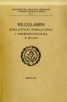 Regulamin Biblioteki Publicznej i Uniwersyteckiej w Wilnie.
