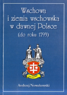 Wschowa i ziemia wschowska w dawnej Polsce (do roku 1793)