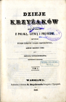 Dzieje Krzyżaków : oraz ich stosunki z Polską, Litwą i Prussami : poprzedzone rysem dziejów wojen krzyżowych. T. 1