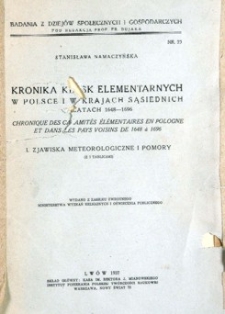 Kronika klęsk elementarnych w Polsce i w krajach sąsiednich w latach 1648-1696. T. 1. Zjawiska meteorologiczne i pomory.