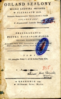 Orland Szalony : wiersz Ludwika Aryosto w Pieśniach XLVI. niegdyś Kardynałowi Hippolitowi z Esty ofiarowany, z argumentami Ludwika Dolce. T. 1, Od początku Pieśni I. aż do końca Pieśni XIV.