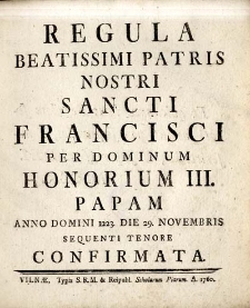 Regula beatissimi patris nostri Francisci per [...] Honorium III papam Anno [...] 1223. die 29 Novembris sequenti tenore confirmata