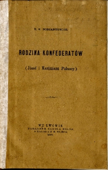 Rodzina konfederatów : obrazki historyczne. 1 : Pan starosta Warecki, 2 : Pan marszałek Łomżyński