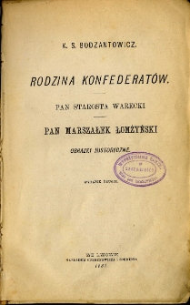 Rodzina Konfederatów : Pan starosta Warecki : Pan marszałek Łomżyński : obrazki historyczne