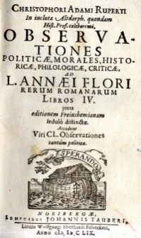Observationes politicae, morales, historicae, philologicae, criticae, ad L. Annaei Flori Rerum Romanarum. T IV