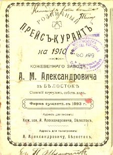 Rozničnyj prejs-kurant na 1910 g. Koževennago Zavoda A.M. Aleksandroviča v Bělostokě : S&igrave;onsk&igrave;j pereulok, sobstv. dom.