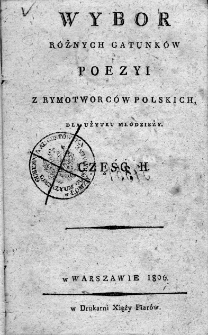 Wybór różnych gatunków poezyi z rymotworców polskich dla użytku młodzieży. Cz. 2.