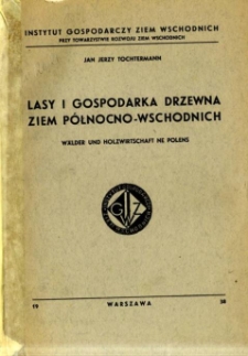 Lasy i gospodarka drzewna ziem północno-wschodnich.