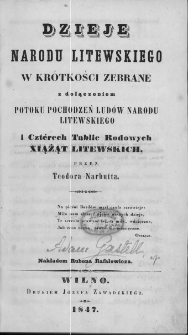 Dzieje narodu litewskiego w kr&oacute;tkości zebrane : z dołączeniem potoku pochodzeń lud&oacute;w narodu litewskiego i cztrech tablic rodowych xiążąt litewskich