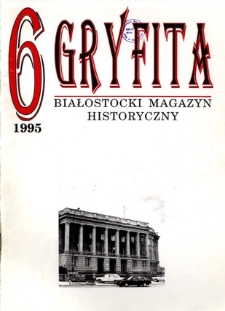 Gryfita : białostocki magazyn historyczny 1995, nr 6
