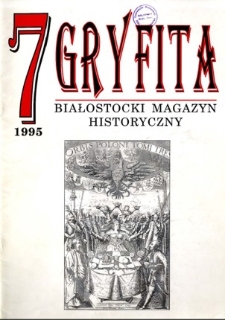 Gryfita : białostocki magazyn historyczny 1995, nr 7