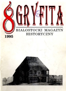 Gryfita : białostocki magazyn historyczny 1995, nr 8