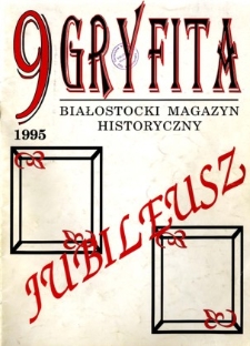 Gryfita : białostocki magazyn historyczny 1995, nr 9