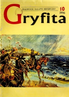Gryfita : białostocki magazyn historyczny 1996, nr 10