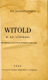 Witold w.ks. Litewski : w 500-letnią rocznicę śmierci 1430 - 1930.