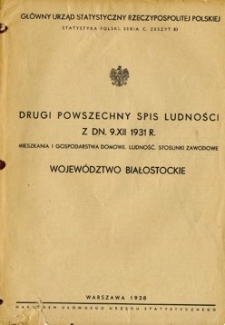 Drugi Powszechny Spis Ludności z dn. 9. XII 1931 r. : mieszkania i gospodarstwa domowe, ludność, stosunki zawodowe : województwo białostockie