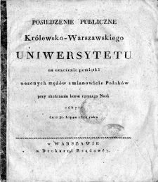 Posiedzenie publiczne Królewsko-Warszawskiego Uniwersytetu na uczczenie pamiątki uczonych mężów a mianowicie Polaków przy ukończeniu kursu rocznego nauk odbyte dnia 30 lipca 1819 roku