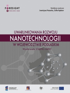Uwarunkowania rozwoju nanotechnologii w województwie podlaskim : wyniki analiz STEEPVL i SWOT