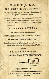 Rzut oka na dzieie filozofii od czasu upadku iey u Greków i Rzymian aż do epoki odrodzenia nauk ; O skeptykach moralnych i o szkodliwem dążeniu filozofii wieku XVIII