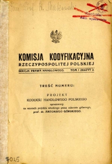 Projekt kodeksu handlowego polskiego / oprac. na wzorach projektu włoskiego przez referenta głównego Antoniego Górskiego