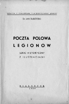 Poczta polowa legion&oacute;w : szkic historyczny z ilustracjami