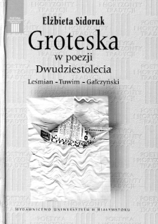 Groteska w poezji Dwudziestolecia : Leśmian - Tuwim - Gałczyński