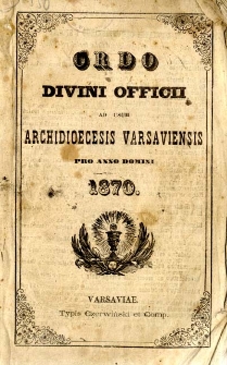 Ordo Divini Officii ac Missarum ad Usum Cleri Saecularis Archidioecesis Varsaviensis Conscriptus at Editus pro Anno Domini 1870