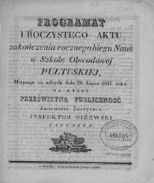 Programat uroczystego aktu zakończenia rocznego biegu nauk w Szkole Obwodowej Pułtuskiej, mającego się odbydź dnia 29. lipca 1837 roku, na który prześwietną publiczność imieniem instytutu inspektor Giżewski zaprasza