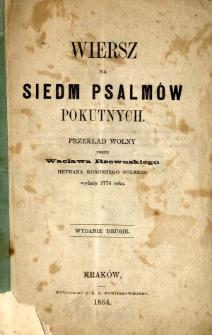 Wiersz na Siedm Psalmów Pokutnych / przekł. wolny przez Wacława Rzewuskiego wydany 1776 roku