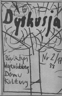 Dyskusja : biuletyn Wojewódzkiego Domu Kultury w Białymstoku 1988, nr 2 (17)
