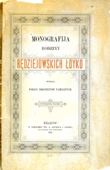 Monografija rodziny Rędziejowskich Łoyko spisana podług dokumentów familijnych