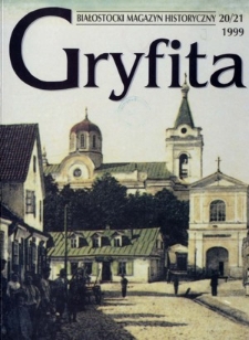 Gryfita : białostocki magazyn historyczny 1999, nr 20-21