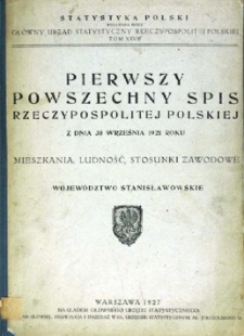 Pierwszy Powszechny Spis Rzeczypospolitej Polskiej z dnia 30 września 1921 roku : mieszkania, ludność, stosunki zawodowe : województwo stanisławowskie.