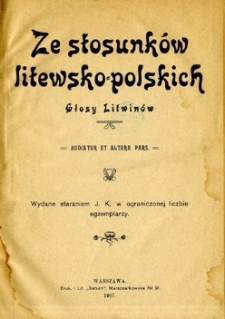 Ze stosunków litewsko-polskich : głosy Litwinów.
