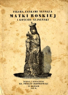 Figura łaskami słynąca Matki Boskiej i kości&oacute;ł sejneński