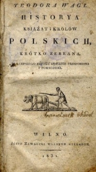 Historya książąt i królów polskich: krótko zebrana dla lepszego użytku znacznie przerobiona i pomnożona