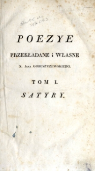 Satyry Boala Despro z przystosowaniem ich do rzeczy polskich [...] tudzież dwanaście list&oacute;w tegoż autora i kilka innych inn&eacute;y ręki, wierszem polskim przełożone [...] w dw&oacute;ch częściach