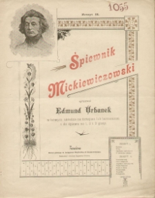 Śpiewnik Mickiewiczowski. Z. 2, oprac. w łatwym układzie na fortepian lub harmonium i do śpiewu na 1, 2 i 3 głosy.