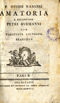 Amatoria [P.Ovidii Nasonis]e. recensione Petri Burmanni cum varietate lections praecipua. T. 2