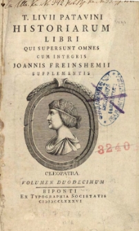 T. Livii historiarum libri qui supersunt omnes cum integris Joannis Freinshemii supplementis. Praemittitur vita a Jacobo Philippo Tomasino conscripta, cum notitia literaria. Vol. 12