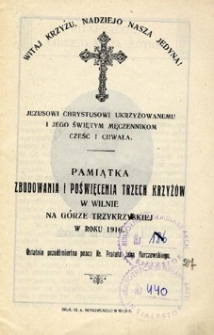 Pamiątka zbudowania i poświęcenia Trzech Krzyżów w Wilnie na górze Trzykrzyskiej w r. 1916