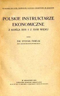 Polskie instruktarze ekonomiczne z końca XVII i z XVIII wieku. [T. 1]